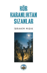 Kör Karanlıktan Sızanlar - Hatıra Kitap