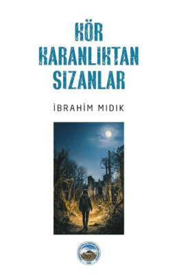 Kör Karanlıktan Sızanlar - 1