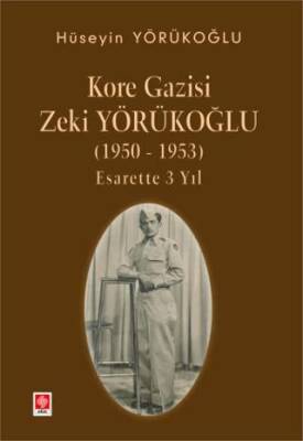 Kore Gazisi Zeki Yörükoğlu 1950-1953 Esarette 3 Yıl - 1