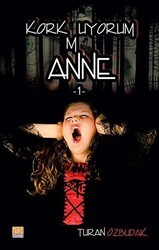 Korkmuyorum Anne 1 - Tunç Yayıncılık