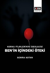 Korku Filmlerinin İdeolojisi Ben’in İçindeki Öteki - Eğitim Yayınevi - Bilimsel Eserler