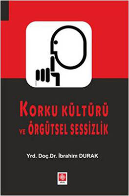 Korku Kültürü ve Örgütsel Sessizlik - 1