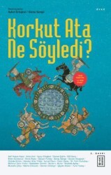 Korkut Ata Ne Söyledi - Ketebe Yayınları