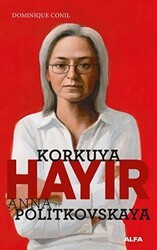 Korkuya Hayır - Anna Politkovskaya - Alfa Yayınları
