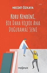 Koru Kendini, Bir Daha Hiçbir Ana Doğuramaz Seni - Yeni İnsan Yayınevi