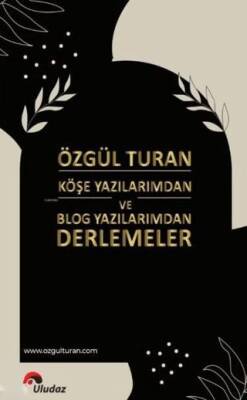 Köşe Yazılarımdan ve Blog Yazılarımdan Derlemeler - 1