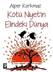 Kötü Niyet`in Elindeki Dünya - İştirak Yayınevi