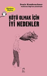 Kötü Olmak İçin İyi Nedenler - Düşünen Baykuş - Doruk Yayınları