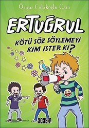 Kötü Söz Söylemeyi Kim İster ki? - Ertuğrul - Acayip Kitaplar