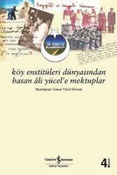 Köy Enstitüleri Dünyasından Hasan Ali Yücel’e Mektuplar - İş Bankası Kültür Yayınları