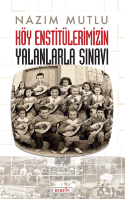 Köy Enstitülerimizin Yalanlarla Sınavı - 1