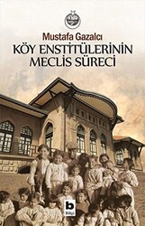 Köy Enstitülerinin Meclis Süreci - Bilgi Yayınevi