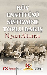 Köy Enstitüsü Sistemine Toplu Bakış - Cumhuriyet Kitapları
