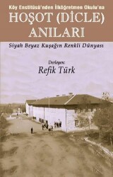 Köy Enstitüsü’nden İlköğretmen Okulu’na - Hoşot Dicle Anıları - Ozan Yayıncılık