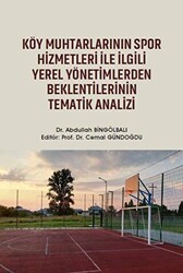 Köy Muhtarlarının Spor Hizmetleri ile İlgili Yerel Yönetimlerden Beklentilerinin Tematik Analizi - Gazi Kitabevi