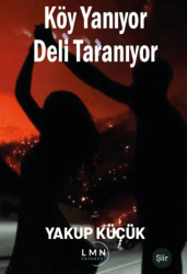 Köy Yanıyor Deli Taranıyor - Liman Yayınevi