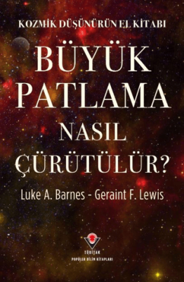 Kozmik Düşünürün El Kitabı - Büyük Patlama Nasıl Çürütülür? - 1