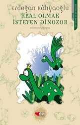 Kral Olmak İsteyen Dinozor - Can Çocuk Yayınları