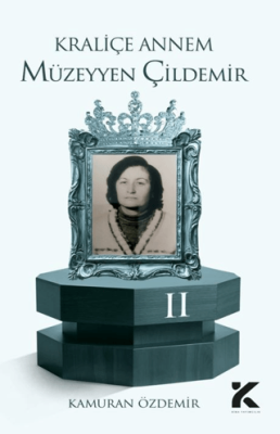 Kraliçe Annem Müzeyyen Çildemir-2 - 1