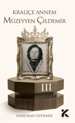 Kraliçe Annem Müzeyyen Çildemir-3 - Kiba Yayımcılık