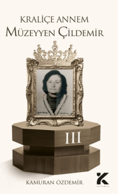 Kraliçe Annem Müzeyyen Çildemir-3 - 1