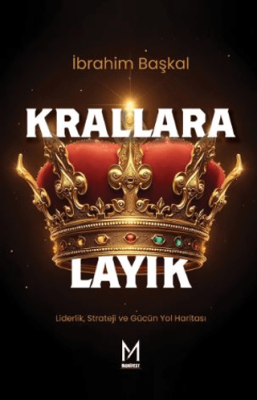 Krallara Layık Liderlik, Strateji ve Gücün Yol Haritası - 1