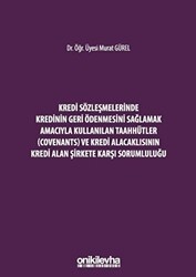Kredi Sözleşmelerinde Kredinin Geri Ödenmesini Sağlamak İçin Kullanılan Taahhütler Covenants ve Kredi Alacaklısının Kredi Alan Şirkete Karşı Sorumluluğu - On İki Levha Yayınları