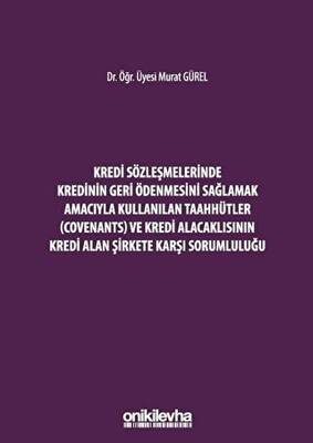 Kredi Sözleşmelerinde Kredinin Geri Ödenmesini Sağlamak İçin Kullanılan Taahhütler Covenants ve Kredi Alacaklısının Kredi Alan Şirkete Karşı Sorumluluğu - 1