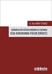 Kriminolojik Değerlendirmeler Işığında Ceza Hukukunda Fücur Ensest - On İki Levha Yayınları