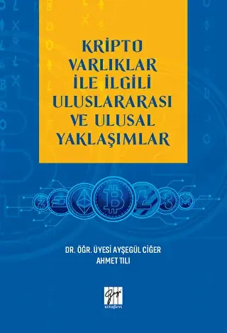 Kripto Varlıklar ile İlgili Uluslararası ve Ulusal Yaklaşımlar - Gazi Kitabevi