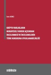 Kripto Varlıkların Mukayeseli Hukuk Açısından İncelenmesi ve İncelemelerin Türk Hukukuna Uygulanabilirliği - On İki Levha Yayınları