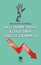 Kriz Darbe Savaş Kıskacında Türkiye Ekonomisi - İmge Kitabevi Yayınları