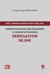 Kriz Zamanlarında İnsan Hakları: Avrupa İnsan Hakları Sözleşmesi 15.Madde Kapsamında Derogasyon Rejimi - Adalet Yayınevi