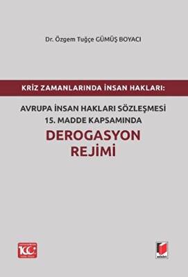 Kriz Zamanlarında İnsan Hakları: Avrupa İnsan Hakları Sözleşmesi 15.Madde Kapsamında Derogasyon Rejimi - 1