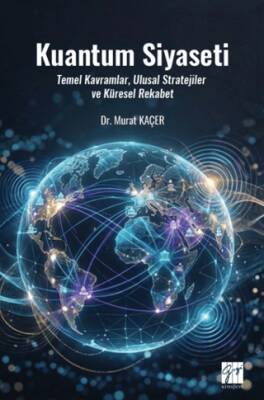 Kuantum Siyaseti Temel Kavramlar, Ulusal Stratejiler ve Küresel Rekabet - 1