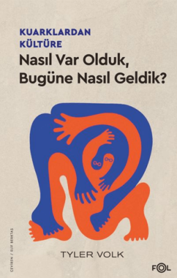 Kuarklardan Kültüre – Nasıl Var Olduk, Bugüne Nasıl Geldik? - 1