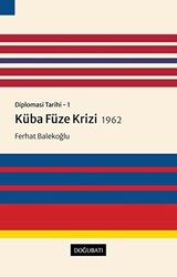 Küba Füze Krizi 1962 - Diplomasi Tarihi 1 - Doğu Batı Yayınları