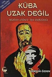 Küba Uzak Değil Bizim Fidel’in Öyküsü - Belge Yayınları