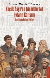 Küçük Asya’da Anadolu’da Irkların Karışımı – Bazı Nedenleri ve Etkileri - Dorlion Yayınları