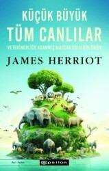 Küçük Büyük Tüm Canlılar - Veterinerliğe Adanmış Macera Dolu Bir Ömür - Epsilon Yayınevi