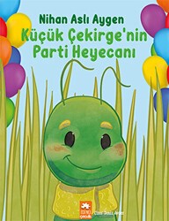 Küçük Çekirge’nin Parti Heyecanı - Eksik Parça Yayınları