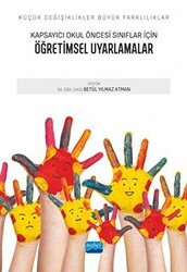Küçük Değişiklikler, Büyük Farklılıklar: Kapsayıcı Okul Öncesi Sınıflar İçin Öğretimsel Uyarlamalar - Nobel Akademik Yayıncılık