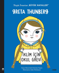 Greta Thunberg - Küçük İnsanlar Büyük Hayaller - Martı Çocuk Yayınları