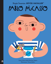 Pablo Picasso - Küçük İnsanlar Büyük Hayaller - Martı Çocuk Yayınları