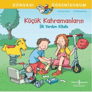 Küçük Kahramanların İlk Yardım Kitabı Dünyayı Öğreniyorum - 1