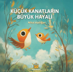 Küçük Kanatların Büyük Hayali - Sihirli Kitaplar