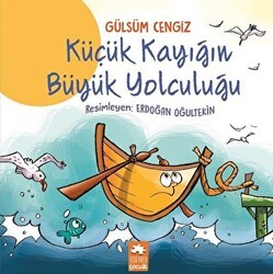 Küçük Kayığın Büyük Yolculuğu - Eksik Parça Yayınları