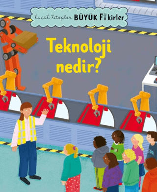 Küçük Kitaplar Büyük Fikirler: Teknoloji Nedir? - 1