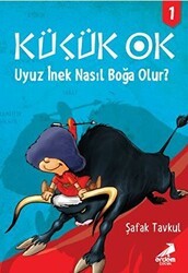 Küçük Ok 1 - Uyuz İnek Nasıl Boğa Olur? - Erdem Çocuk