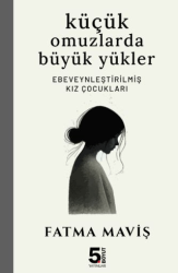 Küçük Omuzlarda Büyük Yükler - 5. Boyut Yayınları